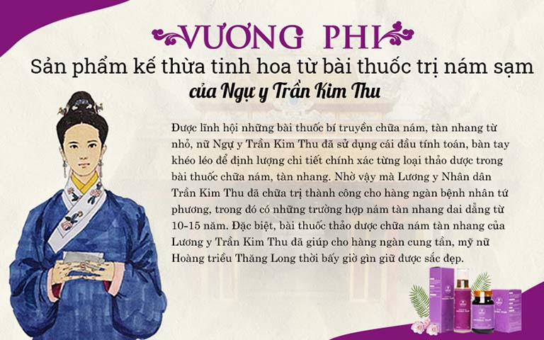 Bộ sản phẩm Vương Phi sử hữu công thức trị nám chân sâu được sử dụng vởi cung tần, mỹ nữ Hoàng triều trong lịch sử