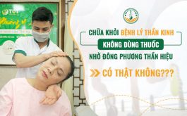 Chữa khỏi bệnh lý thần kinh không dùng thuốc nhờ Đông phương Thần hiệu